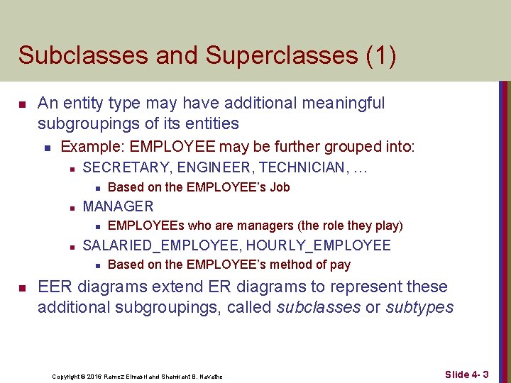 Subclasses and Superclasses (1) n An entity type may have additional meaningful subgroupings of