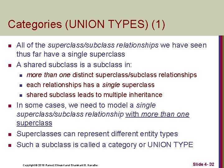 Categories (UNION TYPES) (1) n n All of the superclass/subclass relationships we have seen