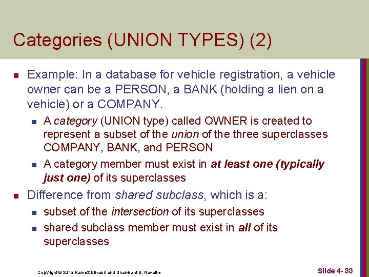 Categories (UNION TYPES) (2) n Example: In a database for vehicle registration, a vehicle