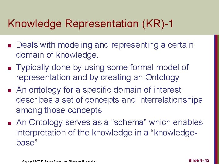 Knowledge Representation (KR)-1 n n Deals with modeling and representing a certain domain of