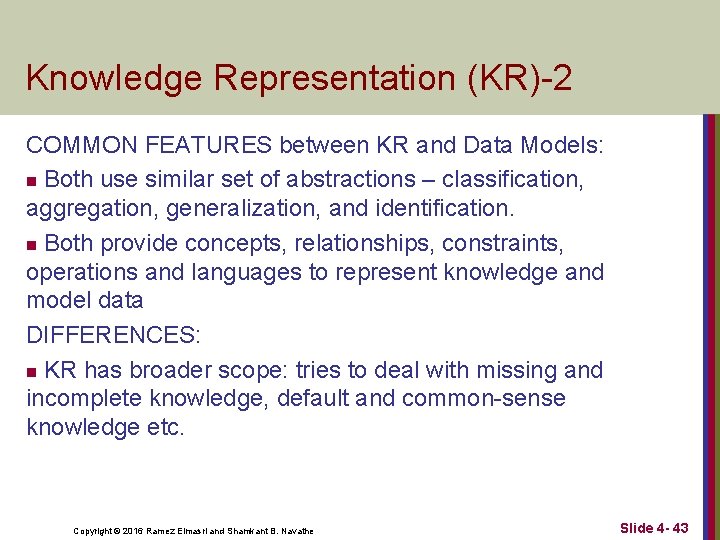 Knowledge Representation (KR)-2 COMMON FEATURES between KR and Data Models: n Both use similar