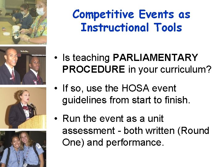 Competitive Events as Instructional Tools • Is teaching PARLIAMENTARY PROCEDURE in your curriculum? •