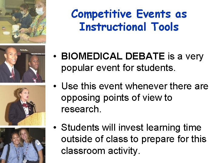 Competitive Events as Instructional Tools • BIOMEDICAL DEBATE is a very popular event for