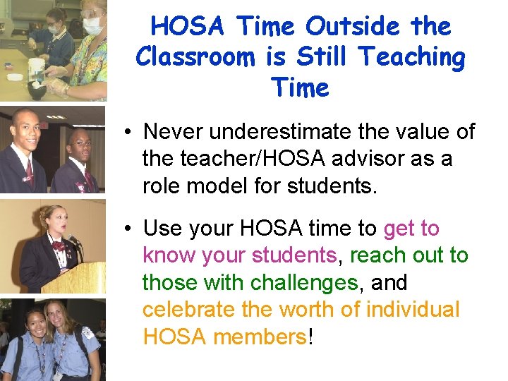 HOSA Time Outside the Classroom is Still Teaching Time • Never underestimate the value