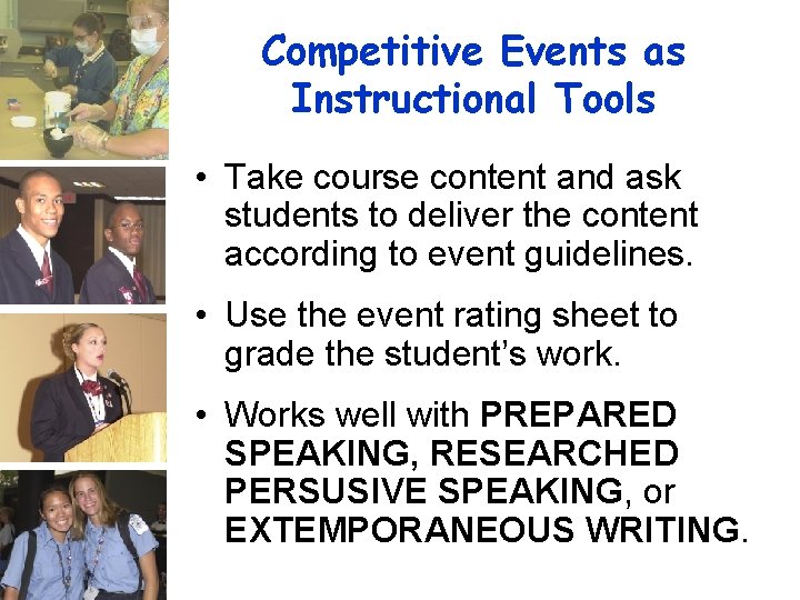 Competitive Events as Instructional Tools • Take course content and ask students to deliver