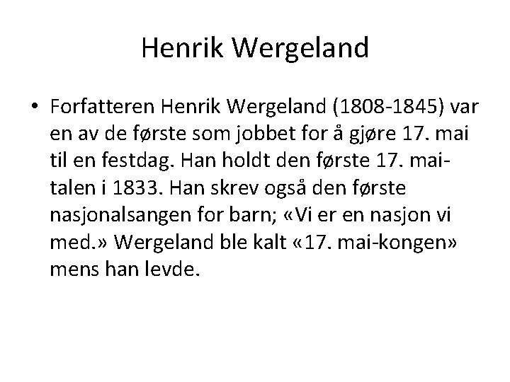 Henrik Wergeland • Forfatteren Henrik Wergeland (1808 -1845) var en av de første som