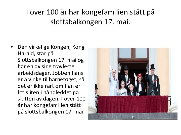 I over 100 år har kongefamilien stått på slottsbalkongen 17. mai. • Den virkelige