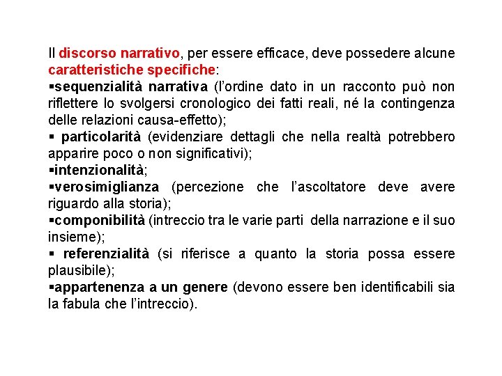 Il discorso narrativo, per essere efficace, deve possedere alcune caratteristiche specifiche: §sequenzialità narrativa (l’ordine