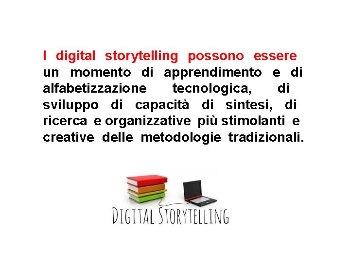 I digital storytelling possono essere un momento di apprendimento e di alfabetizzazione tecnologica, di