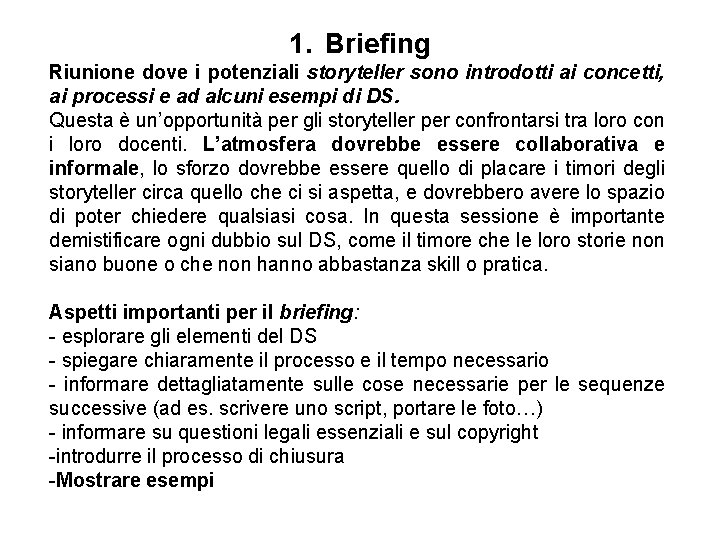 1. Briefing Riunione dove i potenziali storyteller sono introdotti ai concetti, ai processi e