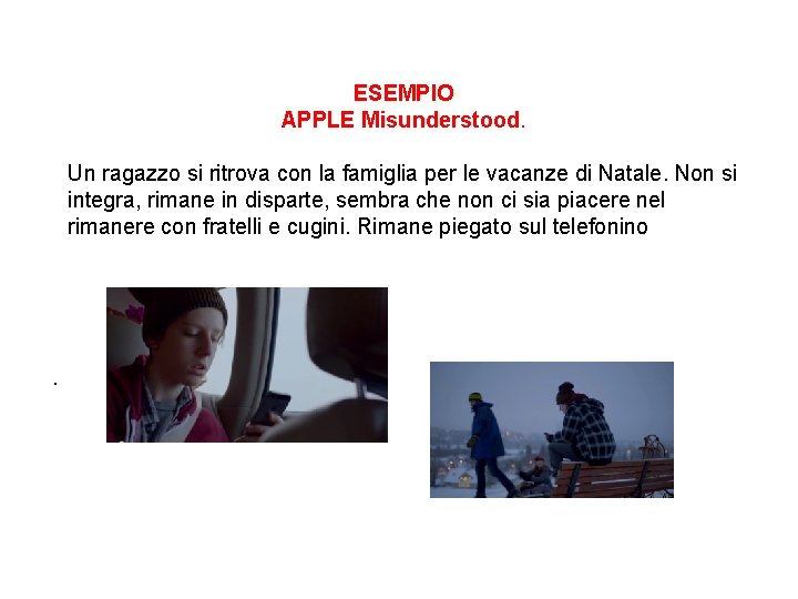 ESEMPIO APPLE Misunderstood. Un ragazzo si ritrova con la famiglia per le vacanze di