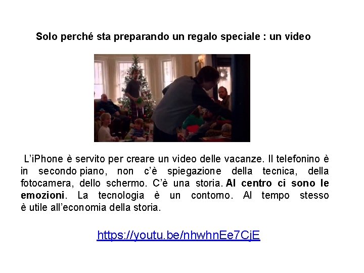 Solo perché sta preparando un regalo speciale : un video L’i. Phone è servito