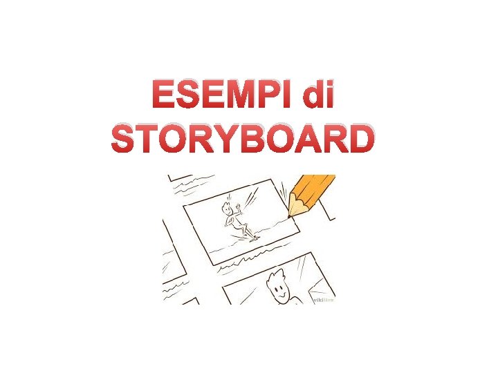 ESEMPI di STORYBOARD 