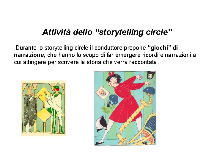  Attività dello “storytelling circle” Durante lo storytelling circle il conduttore propone “giochi” di
