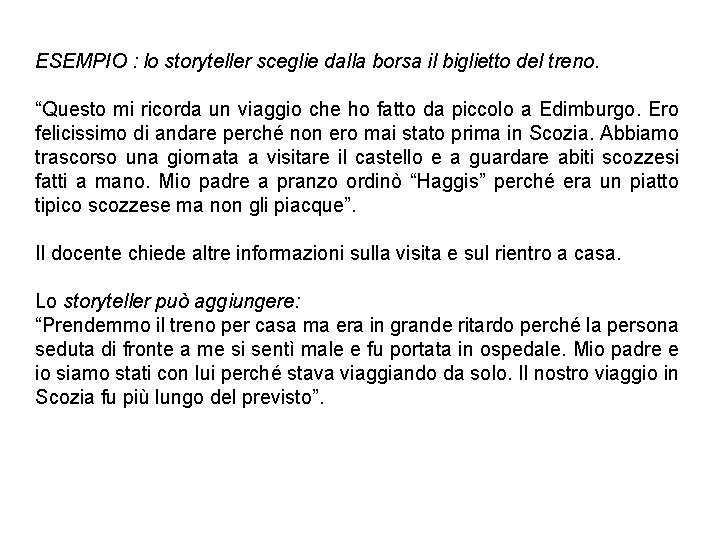 ESEMPIO : lo storyteller sceglie dalla borsa il biglietto del treno. “Questo mi ricorda