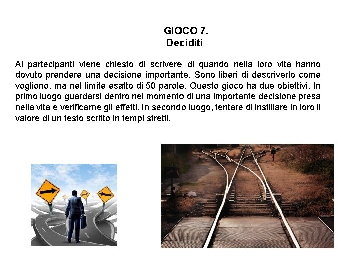 GIOCO 7. Deciditi Ai partecipanti viene chiesto di scrivere di quando nella loro vita