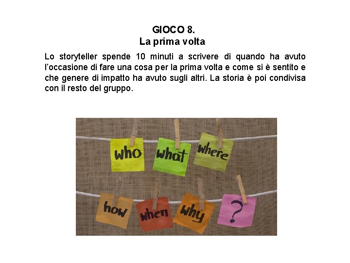 GIOCO 8. La prima volta Lo storyteller spende 10 minuti a scrivere di quando