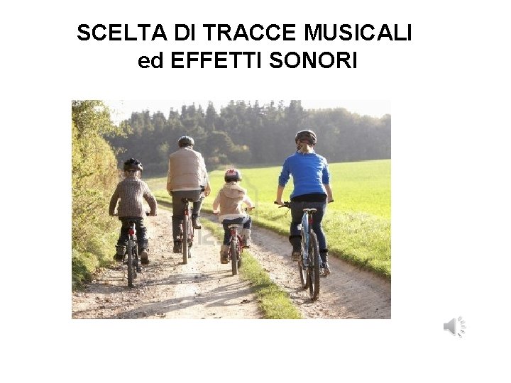 SCELTA DI TRACCE MUSICALI ed EFFETTI SONORI 