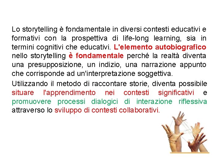 Lo storytelling è fondamentale in diversi contesti educativi e formativi con la prospettiva di