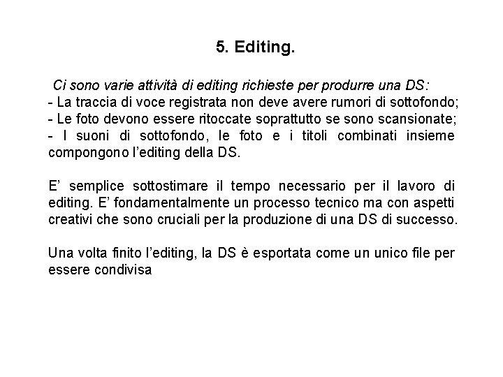 5. Editing. Ci sono varie attività di editing richieste per produrre una DS: -