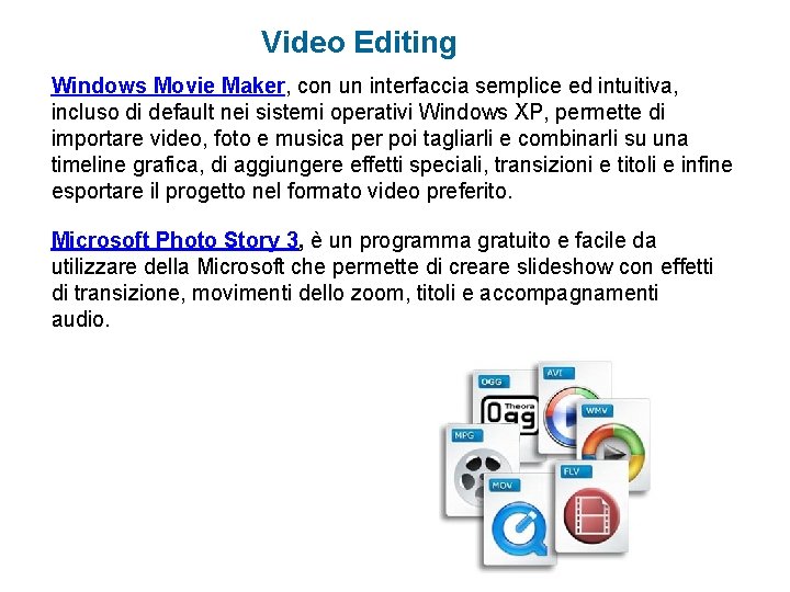 Video Editing Windows Movie Maker, con un interfaccia semplice ed intuitiva, incluso di default