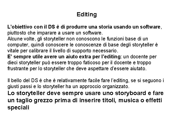 Editing L’obiettivo con il DS è di produrre una storia usando un software, piuttosto