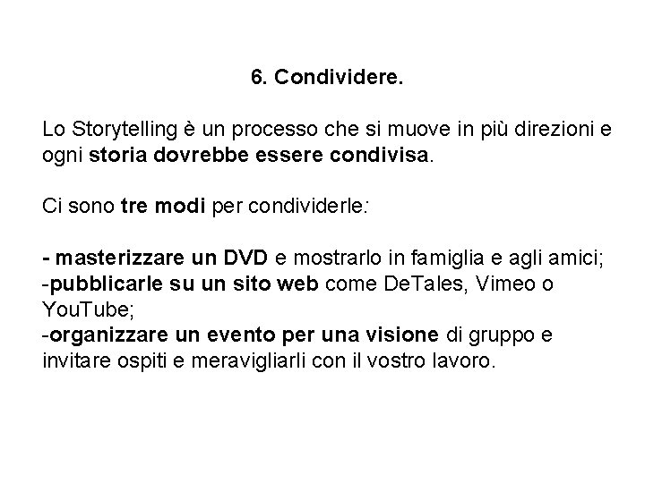 6. Condividere. Lo Storytelling è un processo che si muove in più direzioni e