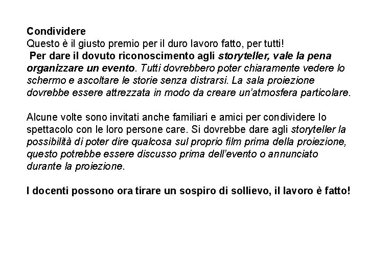 Condividere Questo è il giusto premio per il duro lavoro fatto, per tutti! Per