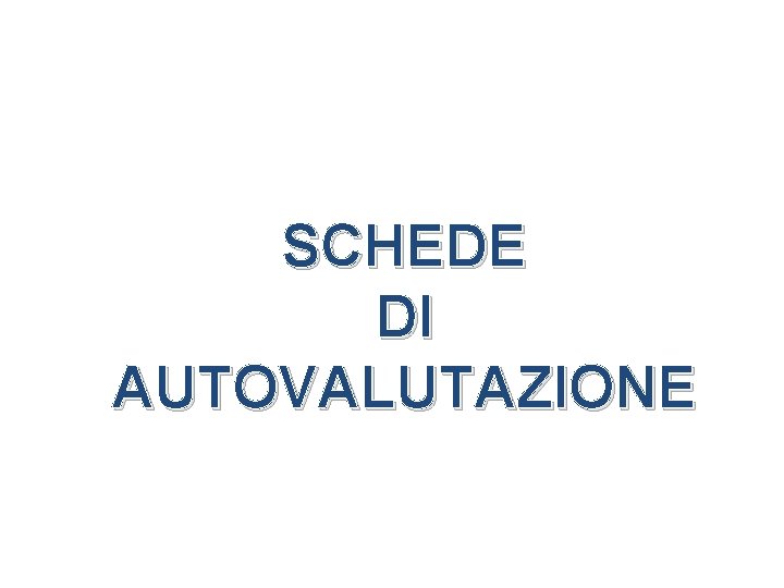 SCHEDE DI AUTOVALUTAZIONE 