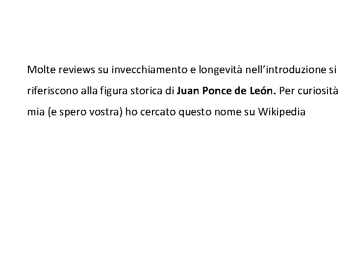 Molte reviews su invecchiamento e longevità nell’introduzione si riferiscono alla figura storica di Juan Molte reviews su invecchiamento e longevità nell’introduzione si riferiscono alla figura storica di Juan