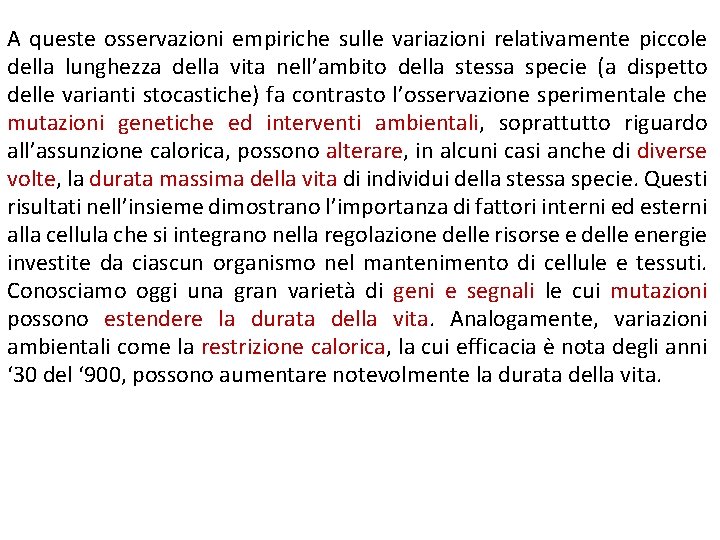 A queste osservazioni empiriche sulle variazioni relativamente piccole della lunghezza della vita nell’ambito della A queste osservazioni empiriche sulle variazioni relativamente piccole della lunghezza della vita nell’ambito della