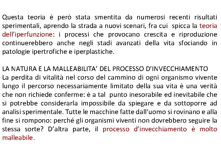Questa teoria è però stata smentita da numerosi recenti risultati sperimentali, aprendo la strada Questa teoria è però stata smentita da numerosi recenti risultati sperimentali, aprendo la strada