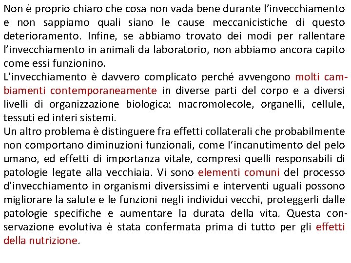 Non è proprio chiaro che cosa non vada bene durante l’invecchiamento e non sappiamo Non è proprio chiaro che cosa non vada bene durante l’invecchiamento e non sappiamo