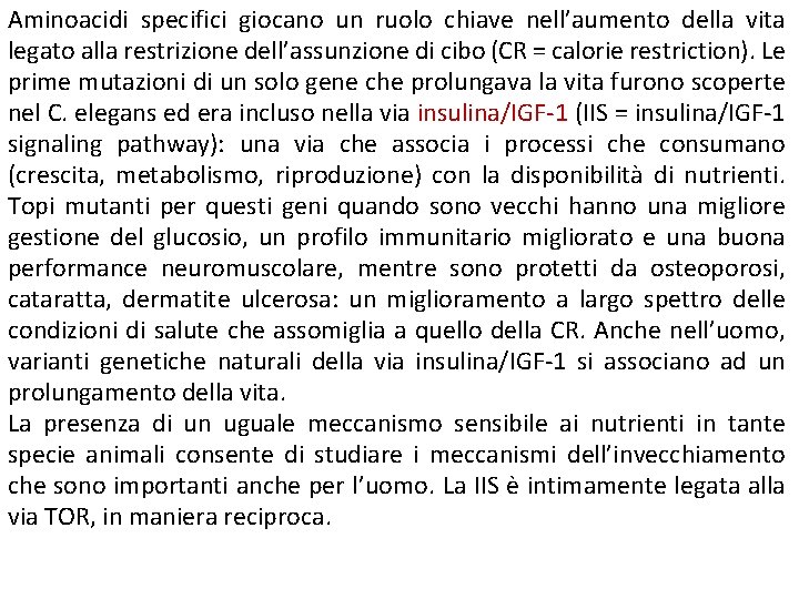 Aminoacidi specifici giocano un ruolo chiave nell’aumento della vita legato alla restrizione dell’assunzione di Aminoacidi specifici giocano un ruolo chiave nell’aumento della vita legato alla restrizione dell’assunzione di