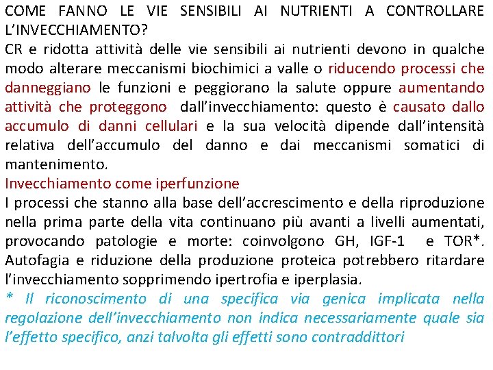 COME FANNO LE VIE SENSIBILI AI NUTRIENTI A CONTROLLARE L’INVECCHIAMENTO? CR e ridotta attività COME FANNO LE VIE SENSIBILI AI NUTRIENTI A CONTROLLARE L’INVECCHIAMENTO? CR e ridotta attività