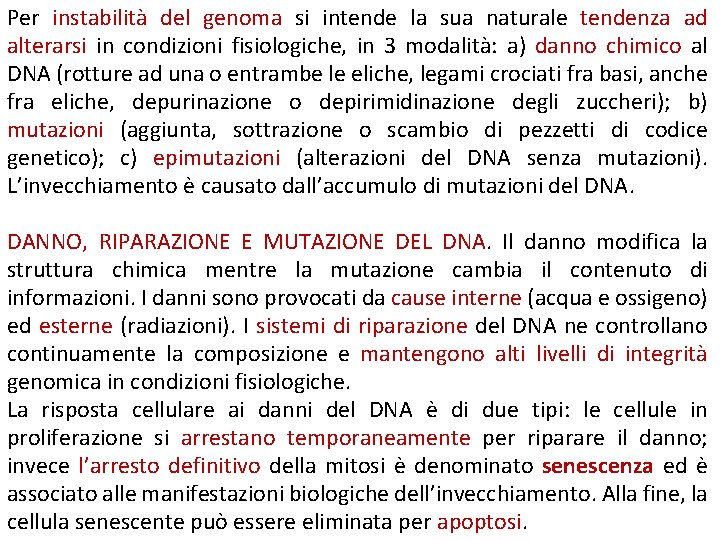 Per instabilità del genoma si intende la sua naturale tendenza ad alterarsi in condizioni Per instabilità del genoma si intende la sua naturale tendenza ad alterarsi in condizioni