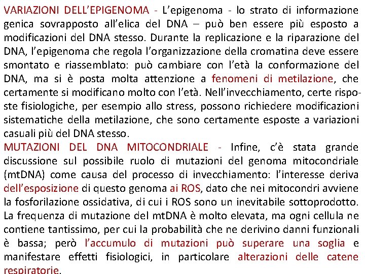 VARIAZIONI DELL’EPIGENOMA - L’epigenoma - lo strato di informazione genica sovrapposto all’elica del DNA VARIAZIONI DELL’EPIGENOMA - L’epigenoma - lo strato di informazione genica sovrapposto all’elica del DNA