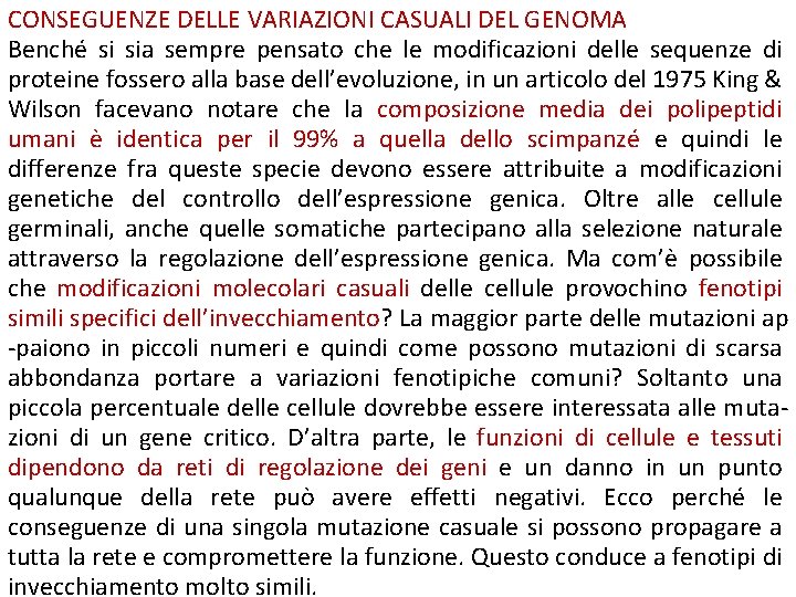 CONSEGUENZE DELLE VARIAZIONI CASUALI DEL GENOMA Benché si sia sempre pensato che le modificazioni CONSEGUENZE DELLE VARIAZIONI CASUALI DEL GENOMA Benché si sia sempre pensato che le modificazioni