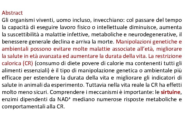 Abstract Gli organismi viventi, uomo incluso, invecchiano: col passare del tempo la capacità di Abstract Gli organismi viventi, uomo incluso, invecchiano: col passare del tempo la capacità di