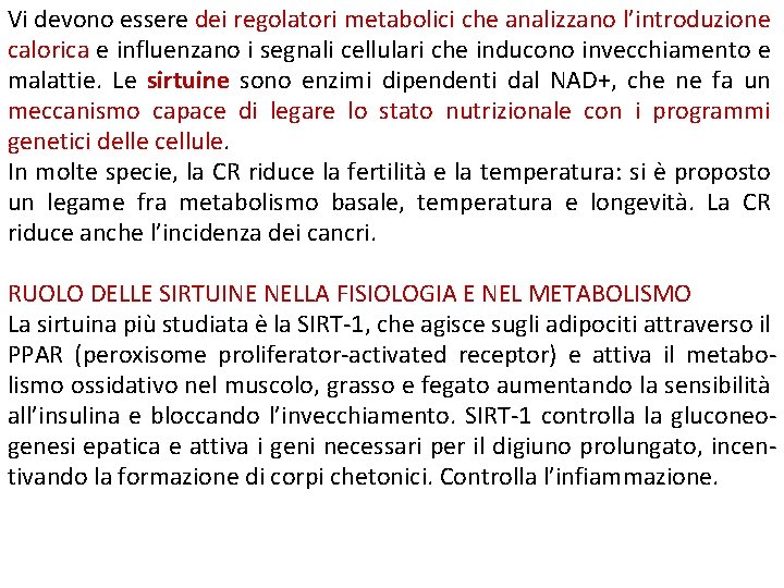 Vi devono essere dei regolatori metabolici che analizzano l’introduzione calorica e influenzano i segnali Vi devono essere dei regolatori metabolici che analizzano l’introduzione calorica e influenzano i segnali