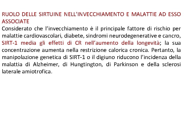 RUOLO DELLE SIRTUINE NELL’INVECCHIAMENTO E MALATTIE AD ESSO ASSOCIATE Considerato che l’invecchiamento è il RUOLO DELLE SIRTUINE NELL’INVECCHIAMENTO E MALATTIE AD ESSO ASSOCIATE Considerato che l’invecchiamento è il