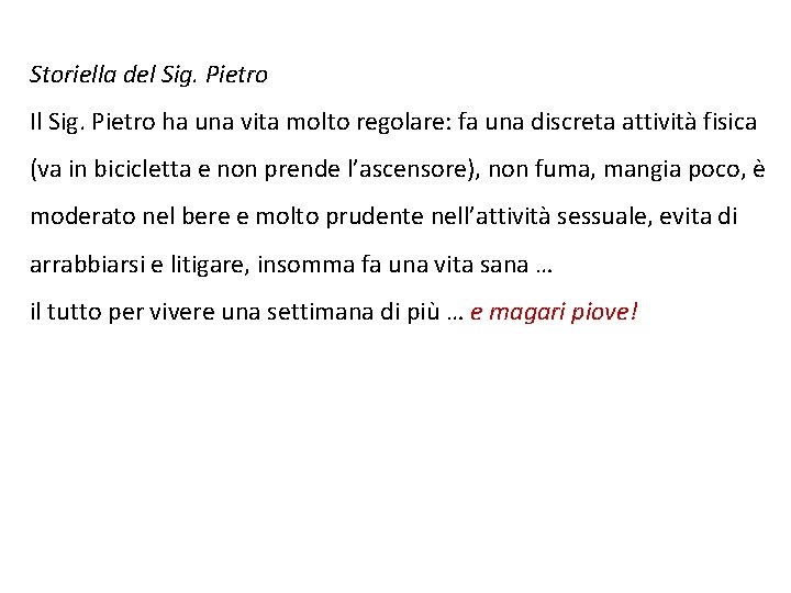 Storiella del Sig. Pietro Il Sig. Pietro ha una vita molto regolare: fa una Storiella del Sig. Pietro Il Sig. Pietro ha una vita molto regolare: fa una