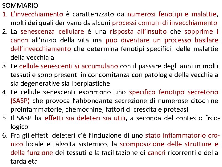 SOMMARIO 1. L’invecchiamento è caratterizzato da numerosi fenotipi e malattie, molti dei quali derivano SOMMARIO 1. L’invecchiamento è caratterizzato da numerosi fenotipi e malattie, molti dei quali derivano