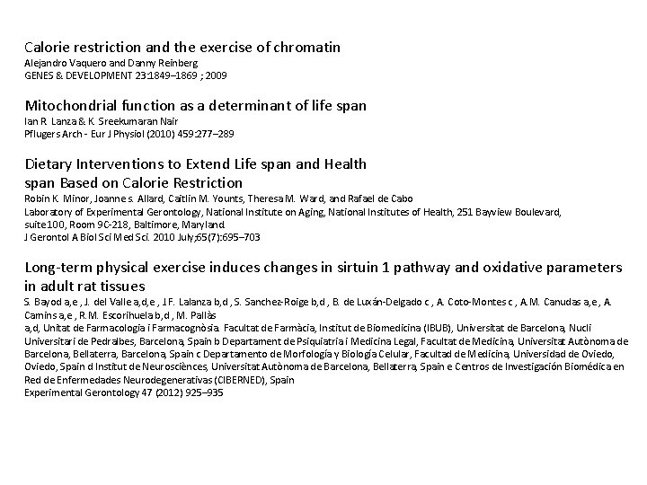 Calorie restriction and the exercise of chromatin Alejandro Vaquero and Danny Reinberg GENES & Calorie restriction and the exercise of chromatin Alejandro Vaquero and Danny Reinberg GENES &