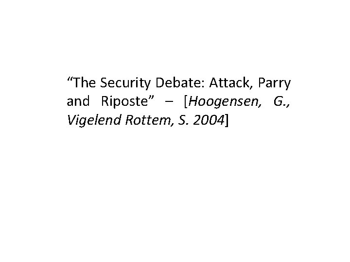 “The Security Debate: Attack, Parry and Riposte” – [Hoogensen, G. , Vigelend Rottem, S.