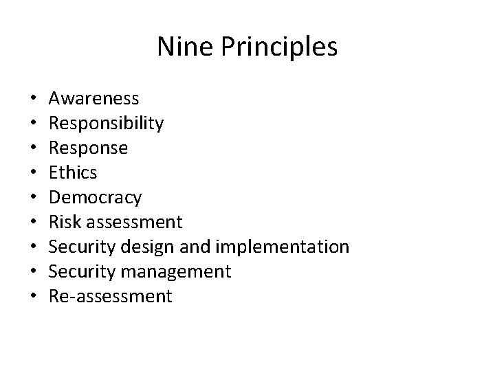 Nine Principles • • • Awareness Responsibility Response Ethics Democracy Risk assessment Security design