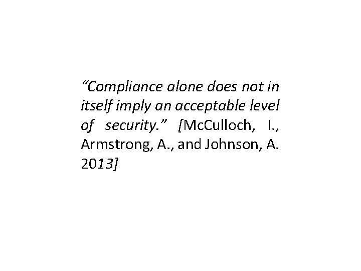 “Compliance alone does not in itself imply an acceptable level of security. ” [Mc.