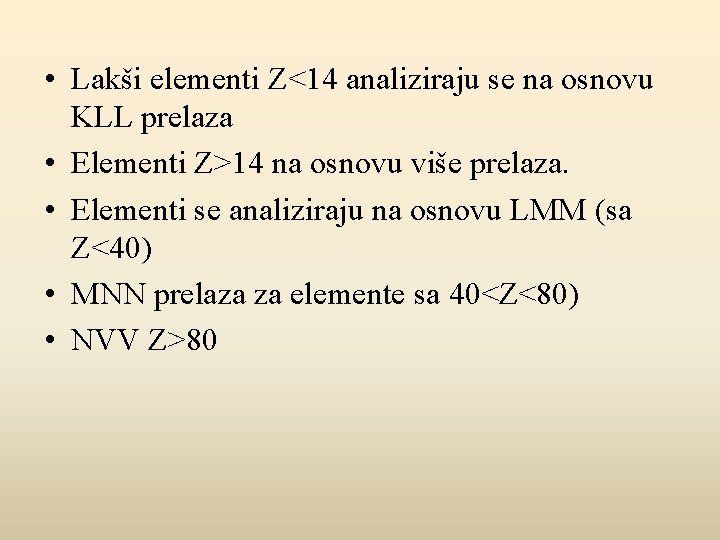  • Lakši elementi Z<14 analiziraju se na osnovu KLL prelaza • Elementi Z>14