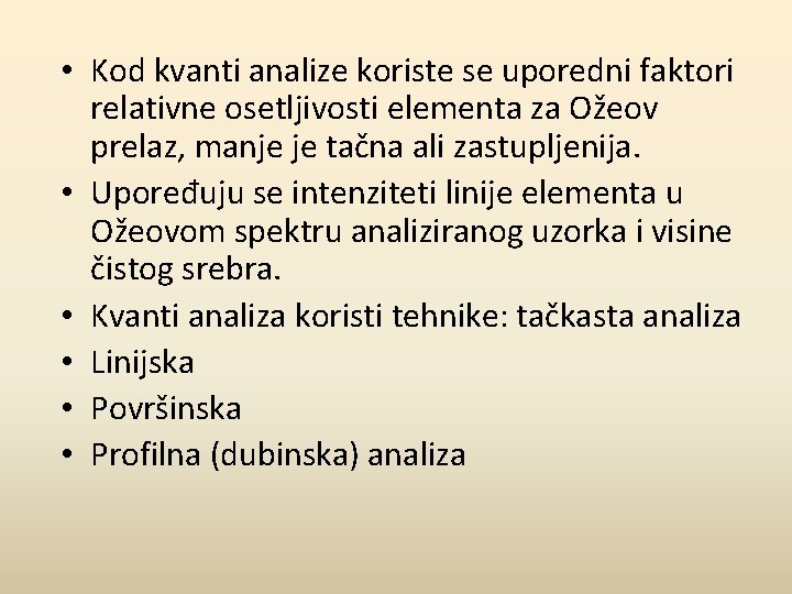  • Kod kvanti analize koriste se uporedni faktori relativne osetljivosti elementa za Ožeov