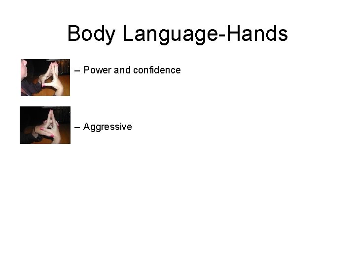 Body Language-Hands – Power and confidence – Aggressive 